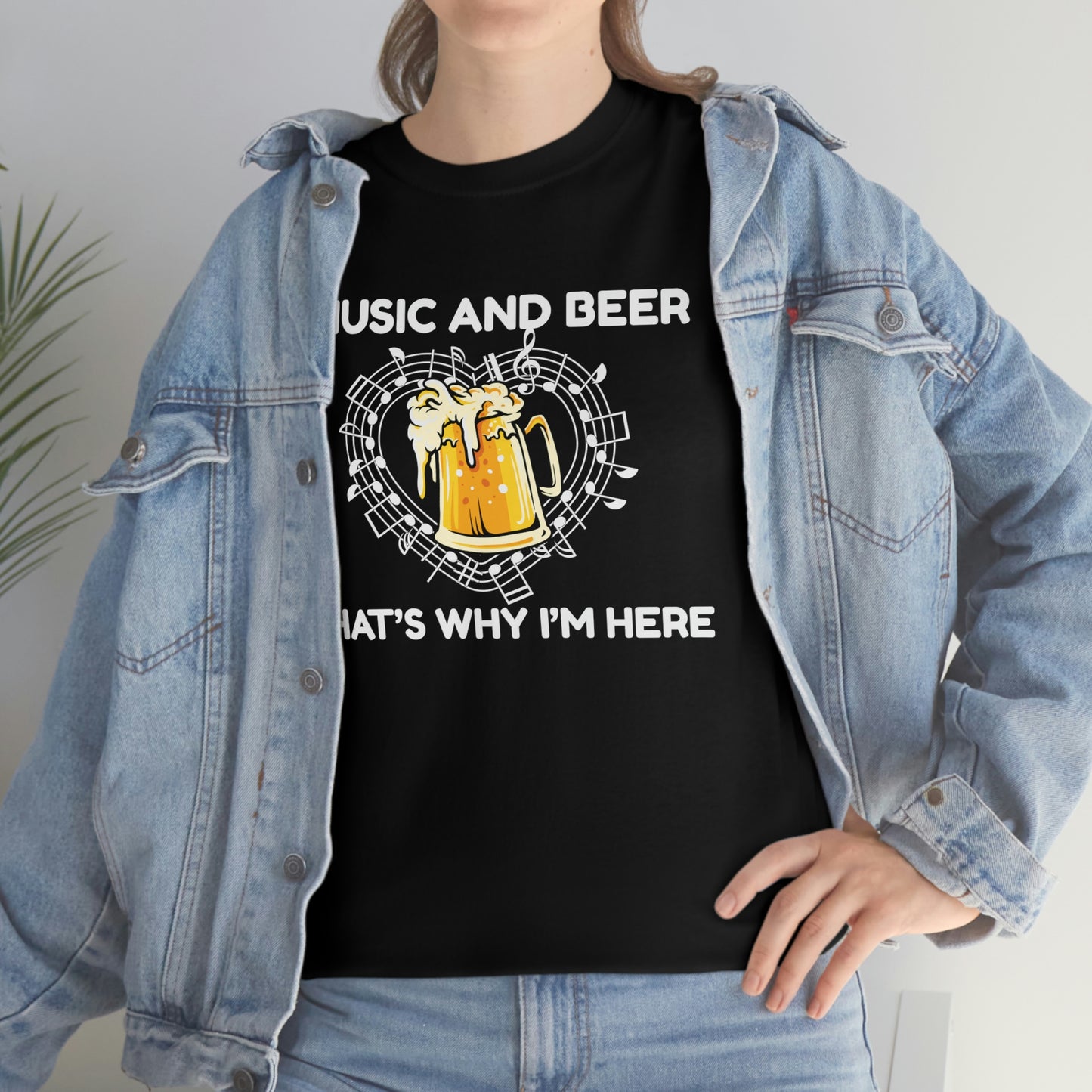 Music And Beer Thats Why I'm Here - Unisex Heavy Cotton Tee