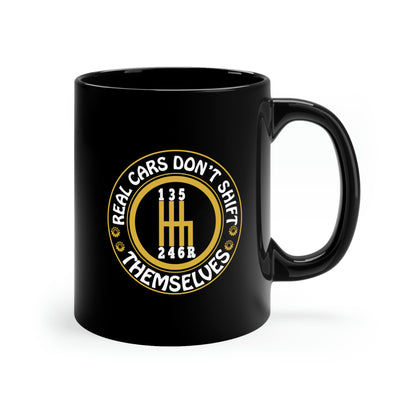 Real Cars Don't Shift Themselves - 11oz Black Mug