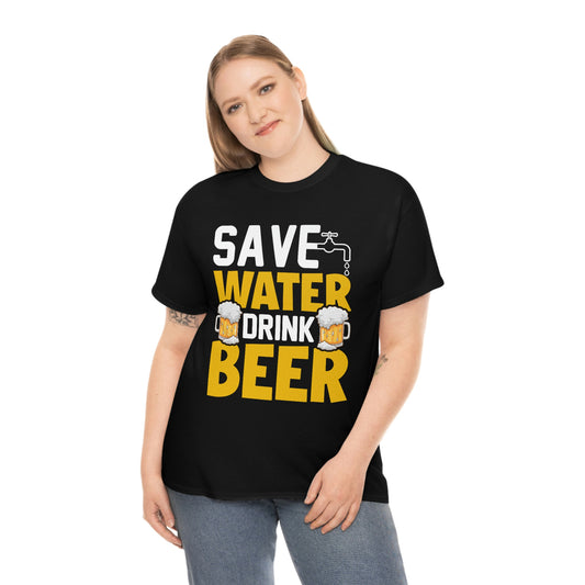 Save Water Drink Beer - Unisex Heavy Cotton Tee