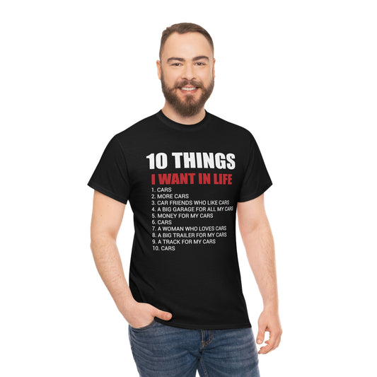 10 Things I Want In Life - Cars - Unisex Heavy Cotton Tee