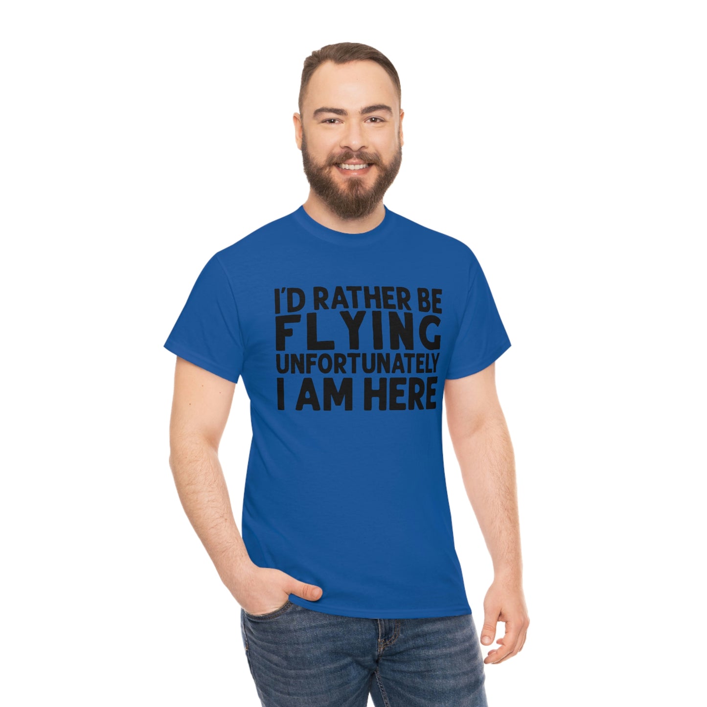 I'd Rather Be Flying Unfortunately I Am Here - Black - Unisex Heavy Cotton Tee