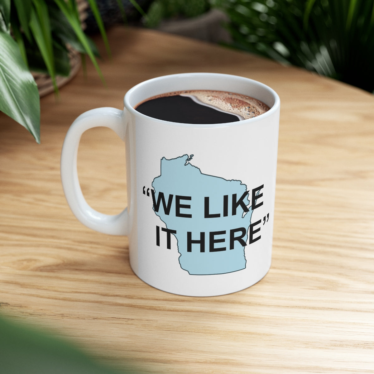 Wisconsin "We Like It Here" - Ceramic Mug 11oz