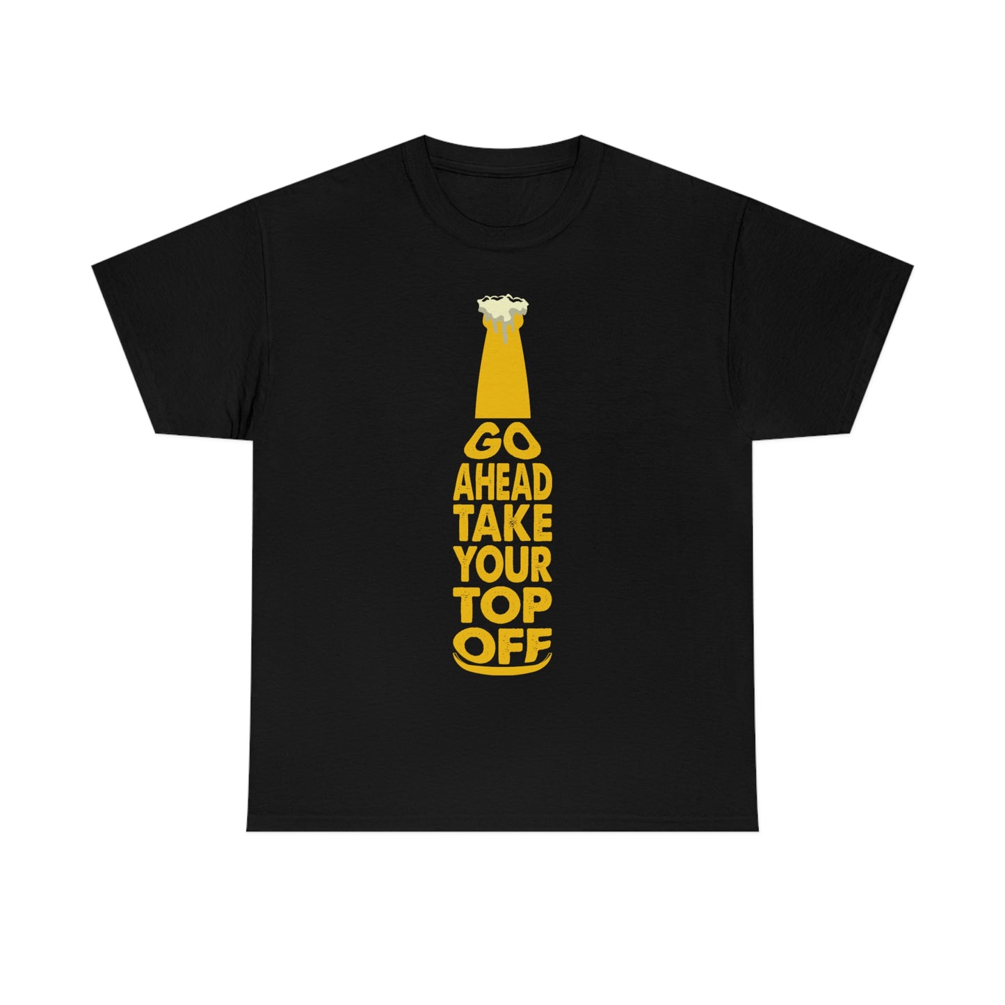 Go Ahead, Take Your Top Off - Unisex Heavy Cotton Tee