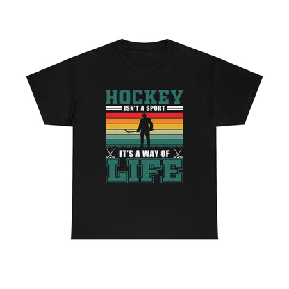 Hockey Isn't A Sport, It's A Way Of Life - Unisex Heavy Cotton Tee