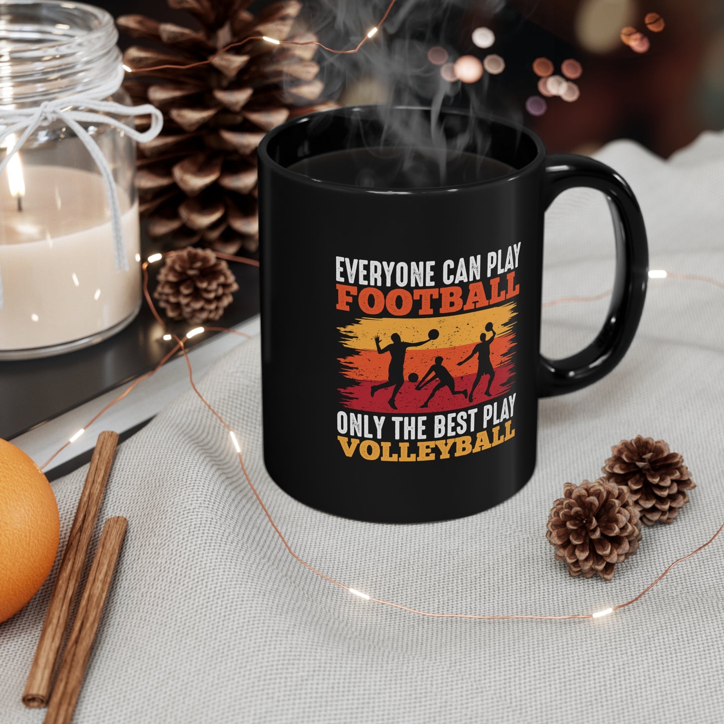 Everyone Can Play Football - Only The Best Play Volleyball - 11oz Black Mug