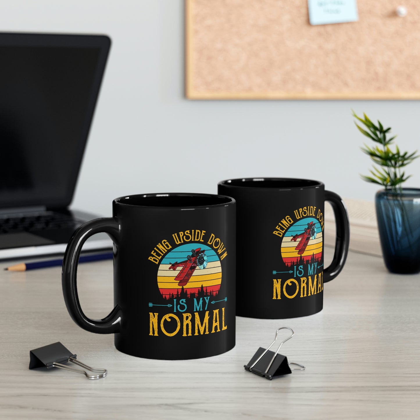 Being Upside Down Is My Normal - 11oz Black Mug