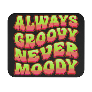 Always Groovy, Never Moody - Mouse Pad (Rectangle)