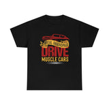 Real Grandpas Drive Muscle Cars - Unisex Heavy Cotton Tee