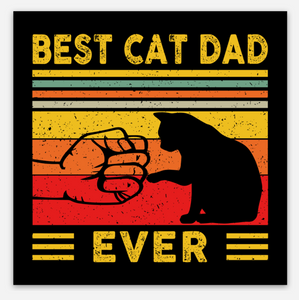 Best Cat Dad Ever - Fist Bump - 3x3 - Vinyl Sticker