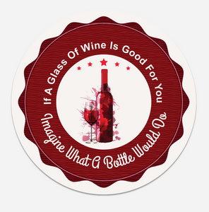 A Glass Of Wine Is Good For You - Coaster - 1 Each