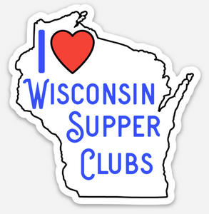 I Love Wisconsin Supper Clubs - Vinyl Sticker