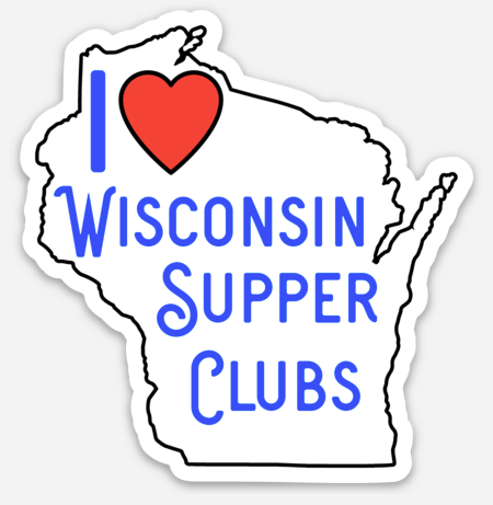 I Love Wisconsin Supper Clubs - Vinyl Sticker