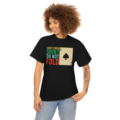 Lucky Poker Shirt, Do Not Fold - Unisex Heavy Cotton Tee