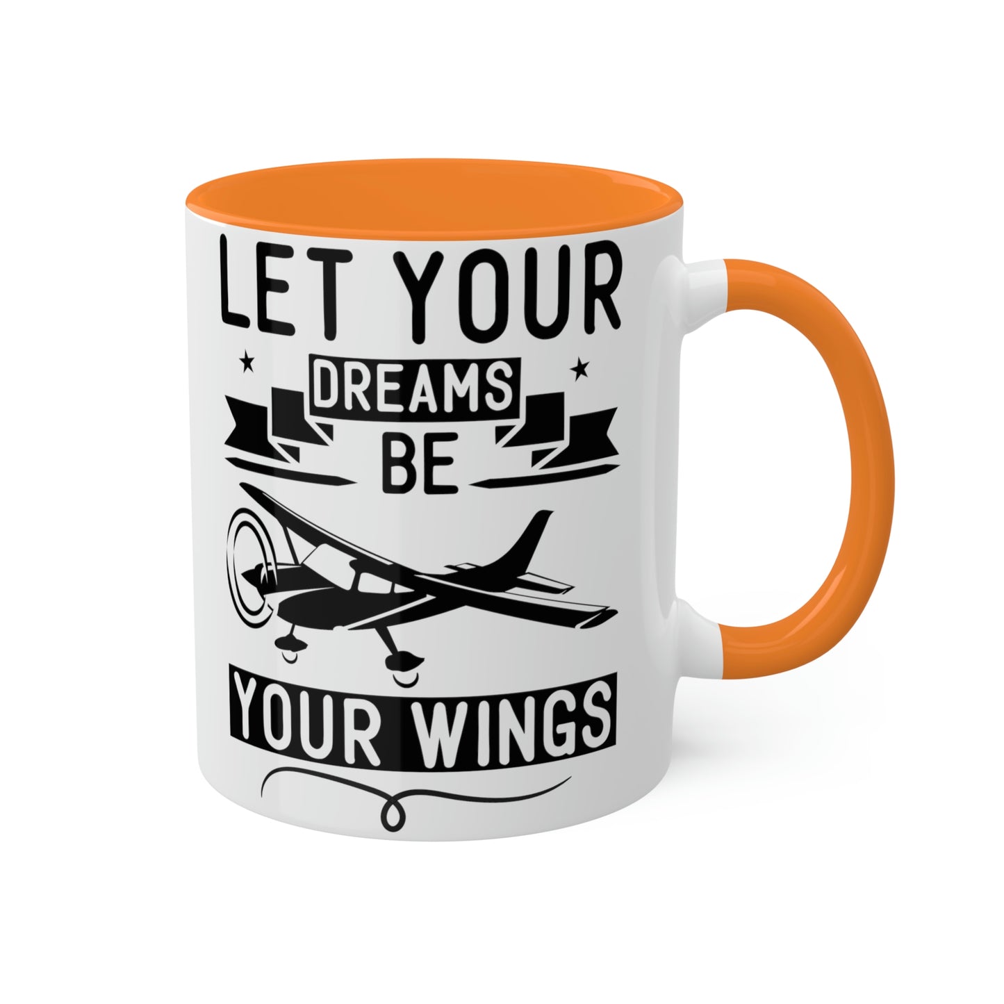 Let Your Dreams Be Your Wings - Black - Colorful Mugs, 11oz