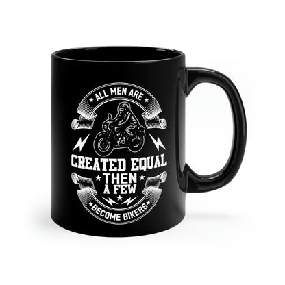 All Men Are Created Equal - Bikers - 11oz Black Mug