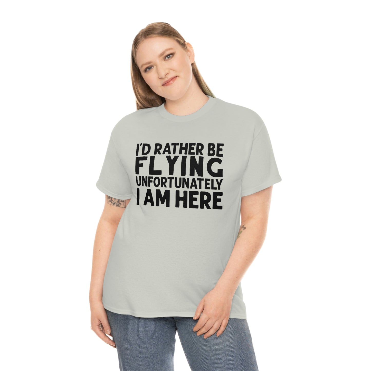 I'd Rather Be Flying Unfortunately I Am Here - Black - Unisex Heavy Cotton Tee