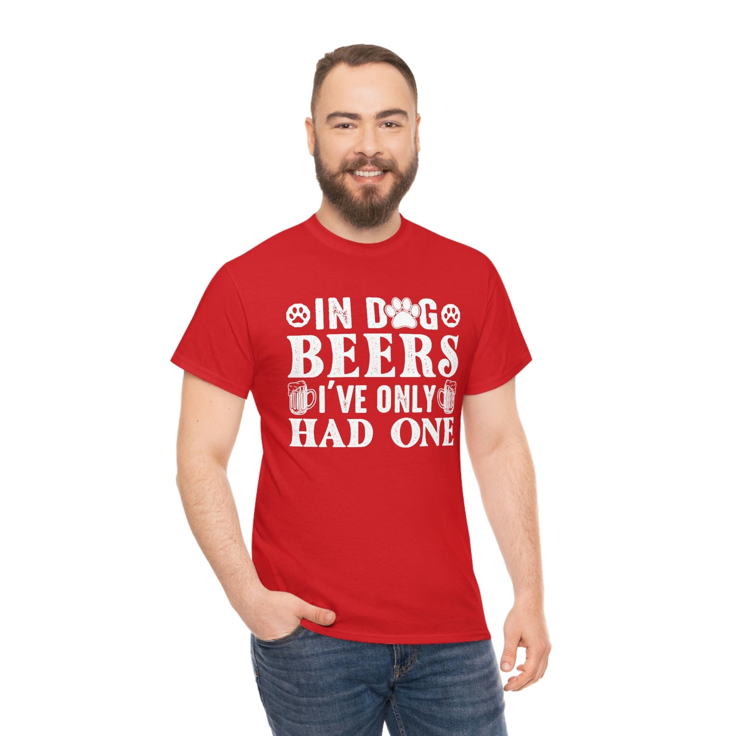 In Dog Beers, I've Only Had One - White - Unisex Heavy Cotton Tee