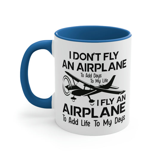 Fly An Airplane To Add Life To My Days - Black - Accent Coffee Mug, 11oz