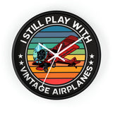 I Still Play With Vintage Airplanes - Circle - Wall Clock