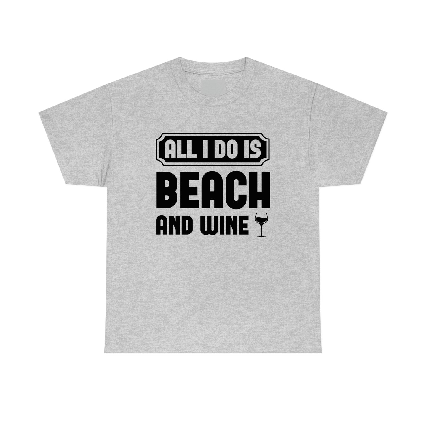 All I Do Is Beach And Wine - Black - Unisex Heavy Cotton Tee