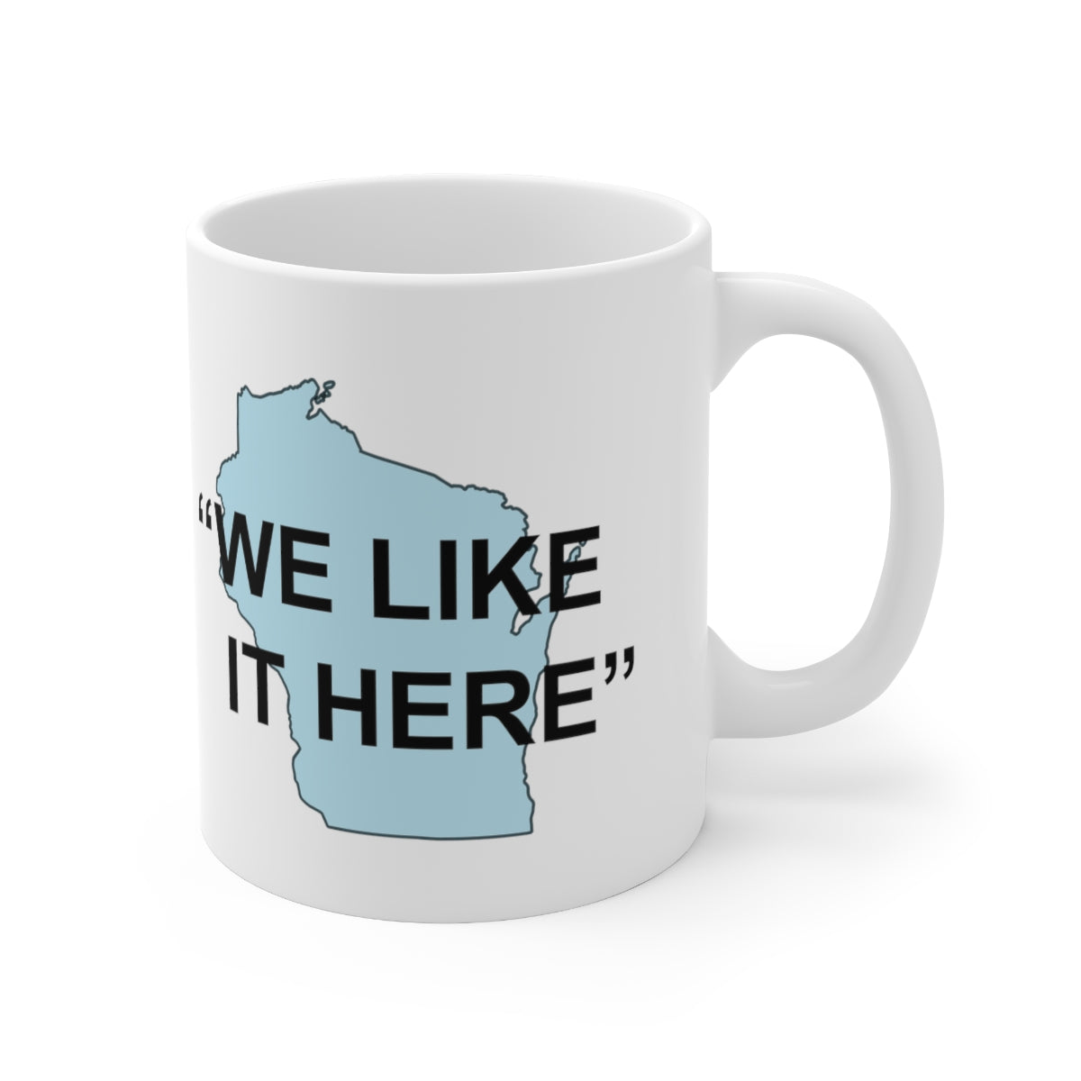 Wisconsin "We Like It Here" - Ceramic Mug 11oz