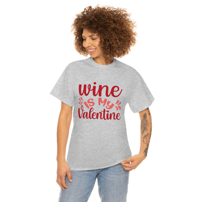 Wine Is My Valentine - Unisex Heavy Cotton Tee