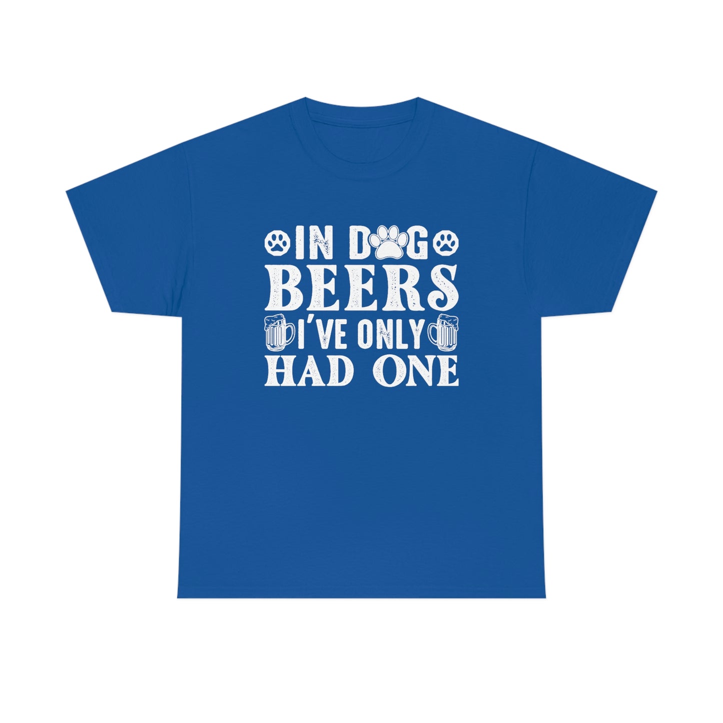 In Dog Beers, I've Only Had One - White - Unisex Heavy Cotton Tee