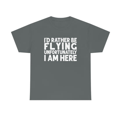 I'd Rather Be Flying, Unfortunately I Am Here  - White - Unisex Heavy Cotton Tee