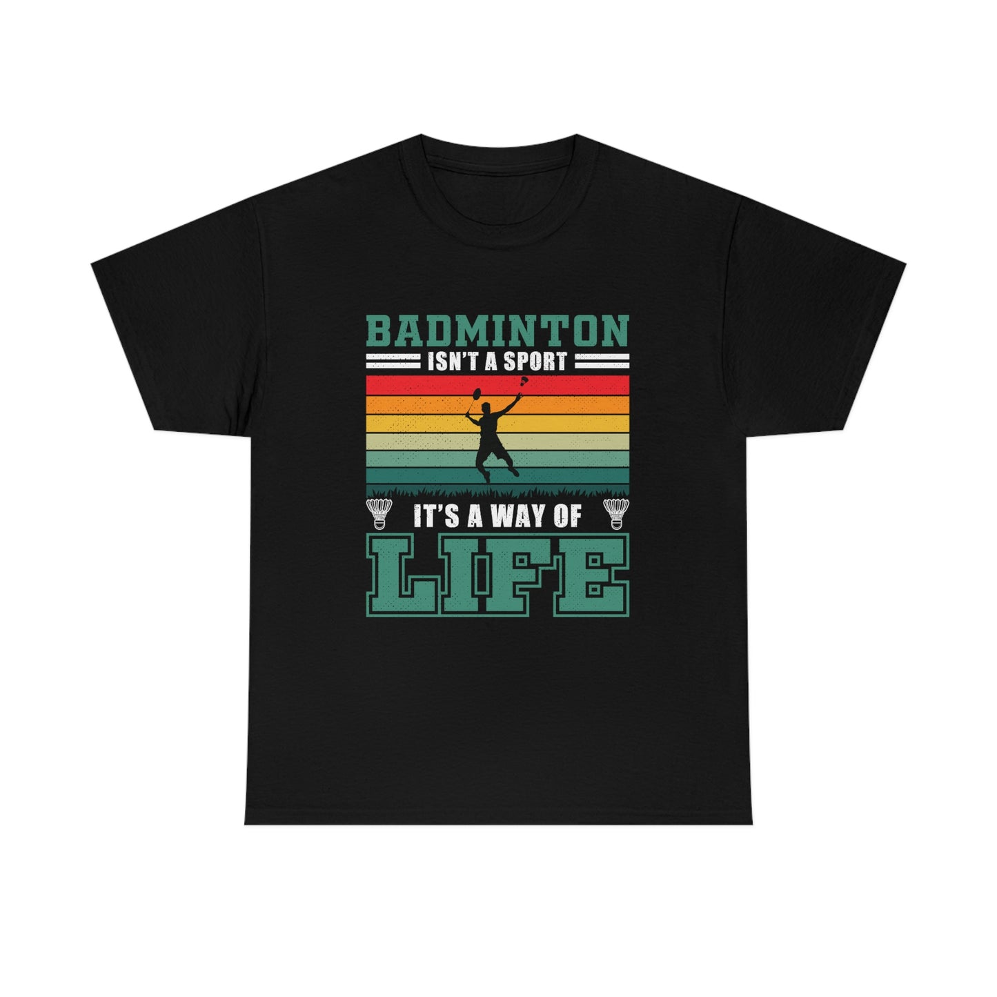 Badminton Isn't A Sport, It's A Way Of Life - Unisex Heavy Cotton Tee