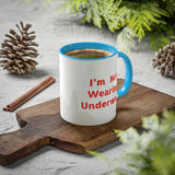I'm Not Wearing UnderWear - Colorful Mugs, 11oz