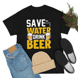 Save Water Drink Beer - Unisex Heavy Cotton Tee