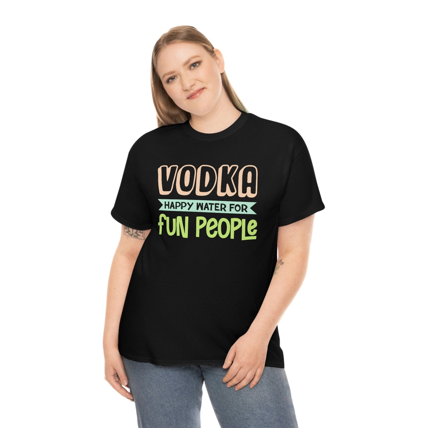 Vodka - Happy Water For Fun People - Unisex Heavy Cotton Tee