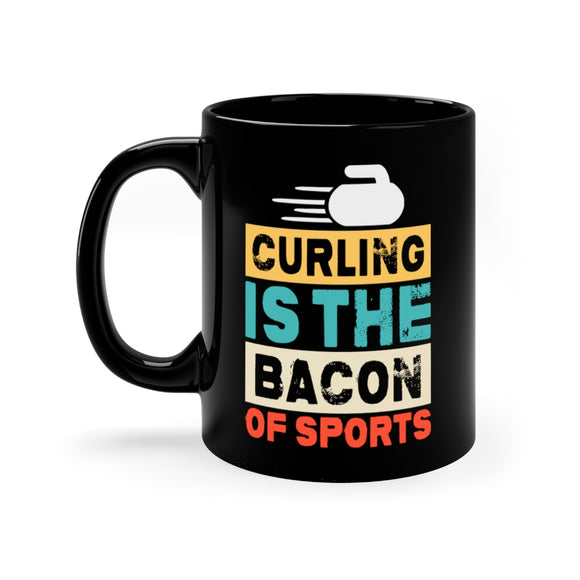 Curling Is The Bacon Of Sports - 11oz Black Mug