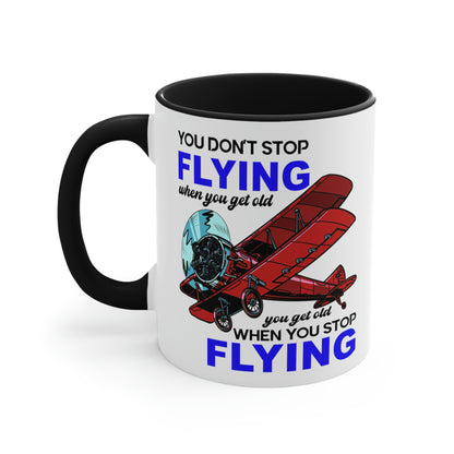 You Don't Stop Flying When You Get Old - Accent Coffee Mug, 11oz