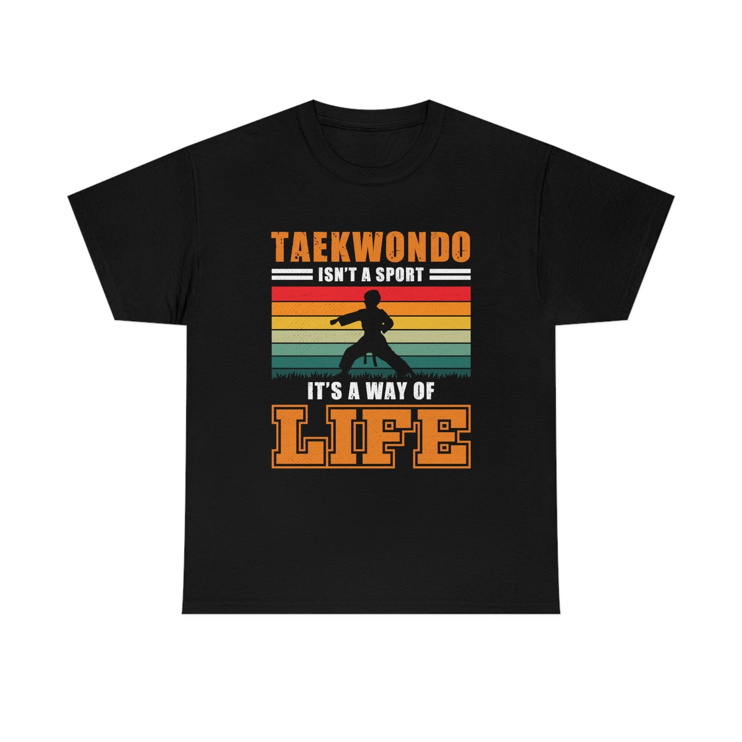 Taekwondo Isn't A Sport, It's A Way Of Life - Unisex Heavy Cotton Tee