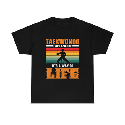 Taekwondo Isn't A Sport, It's A Way Of Life - Unisex Heavy Cotton Tee