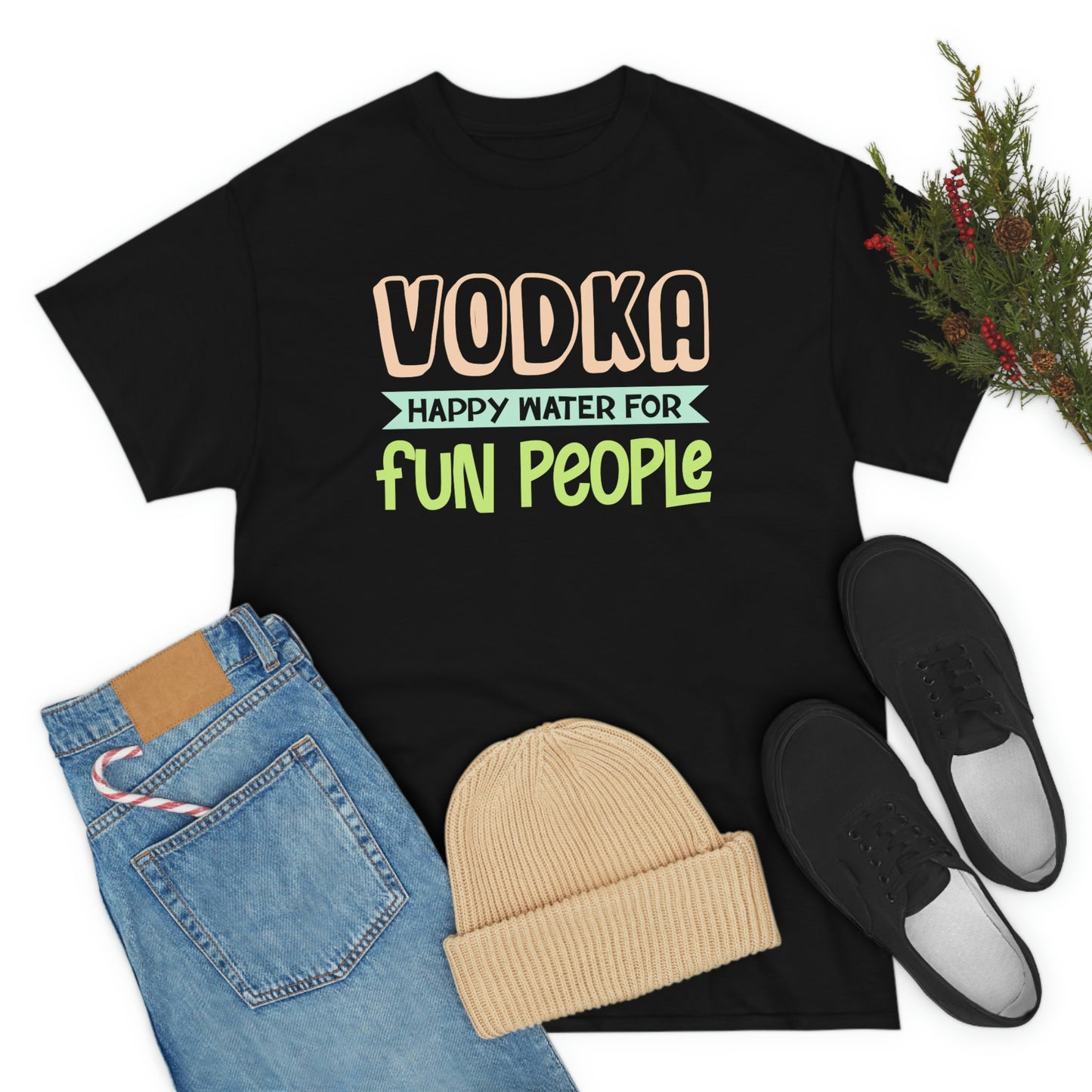 Vodka - Happy Water For Fun People - Unisex Heavy Cotton Tee