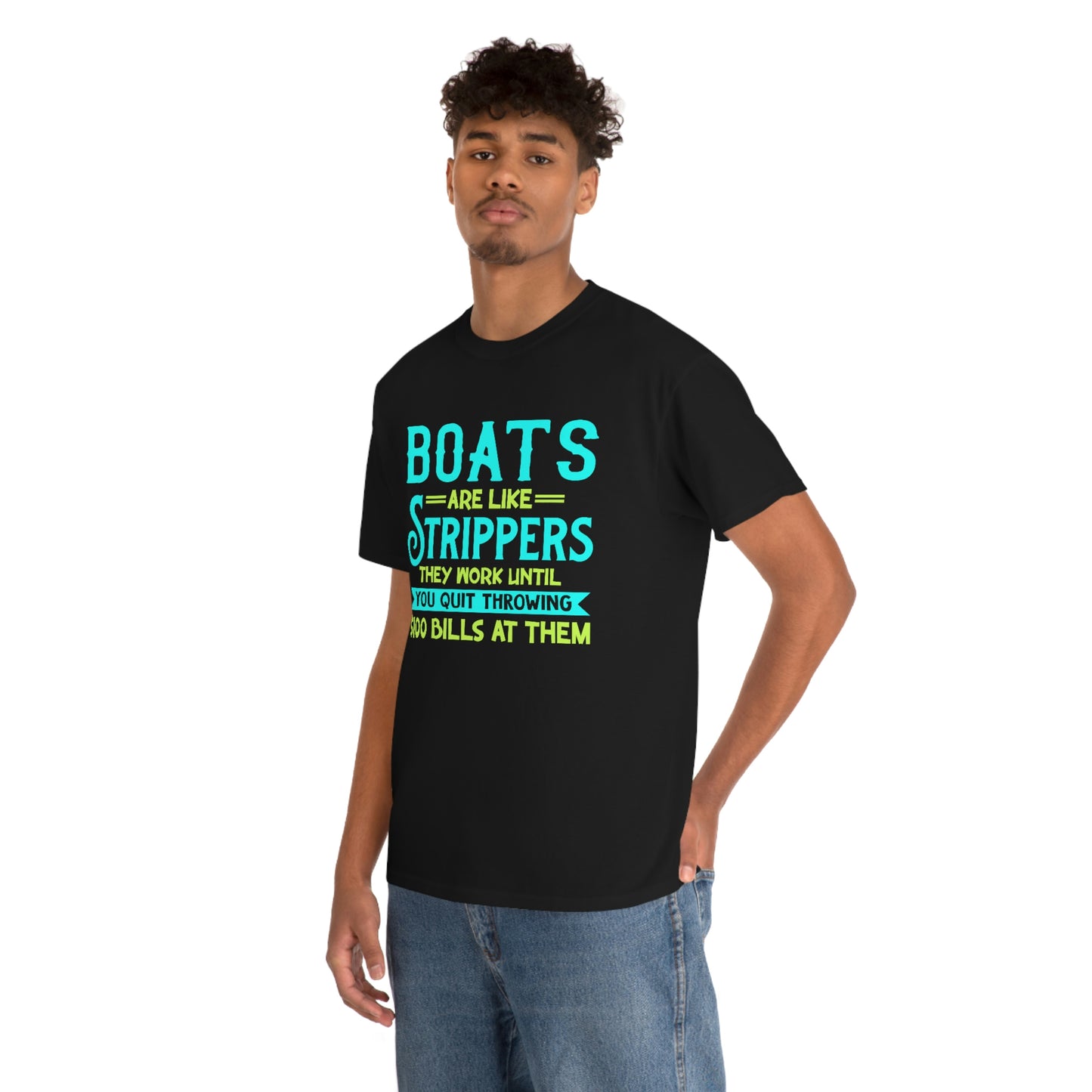 Boats Are Like Strippers - Unisex Heavy Cotton Tee