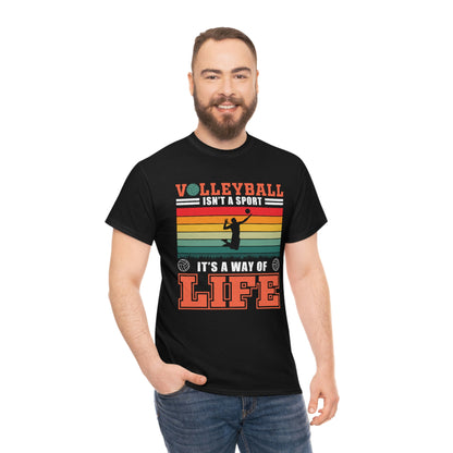 Volleyball Isn't A Sport, It's A Way Of Life - Unisex Heavy Cotton Tee