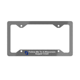 Follow Me To A Wisconsin Supper Club - Metal License Plate Frame