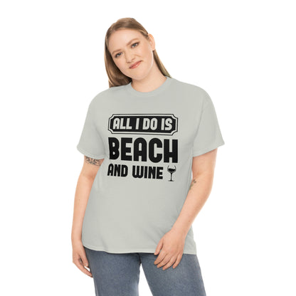 All I Do Is Beach And Wine - Black - Unisex Heavy Cotton Tee