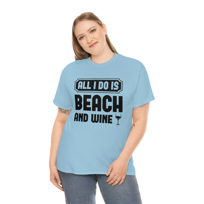 All I Do Is Beach And Wine - Black - Unisex Heavy Cotton Tee