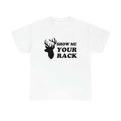 Show Me Your Rack - Black - Unisex Heavy Cotton Tee