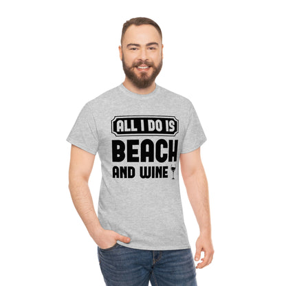 All I Do Is Beach And Wine - Black - Unisex Heavy Cotton Tee