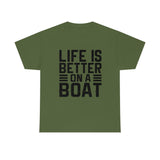 Life Is better On A Boat - Black - Unisex Heavy Cotton Tee