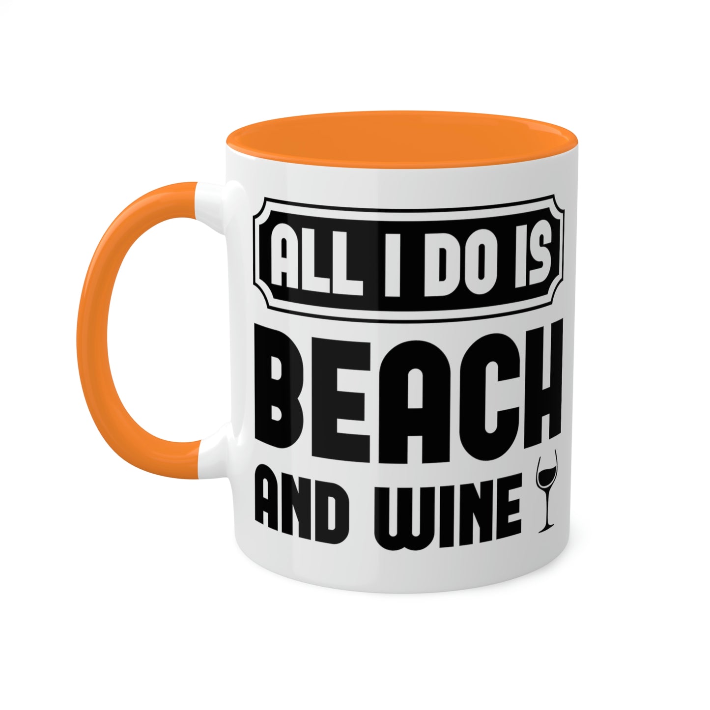 All I Do Is Beach And Wine - Black - Colorful Mugs, 11oz