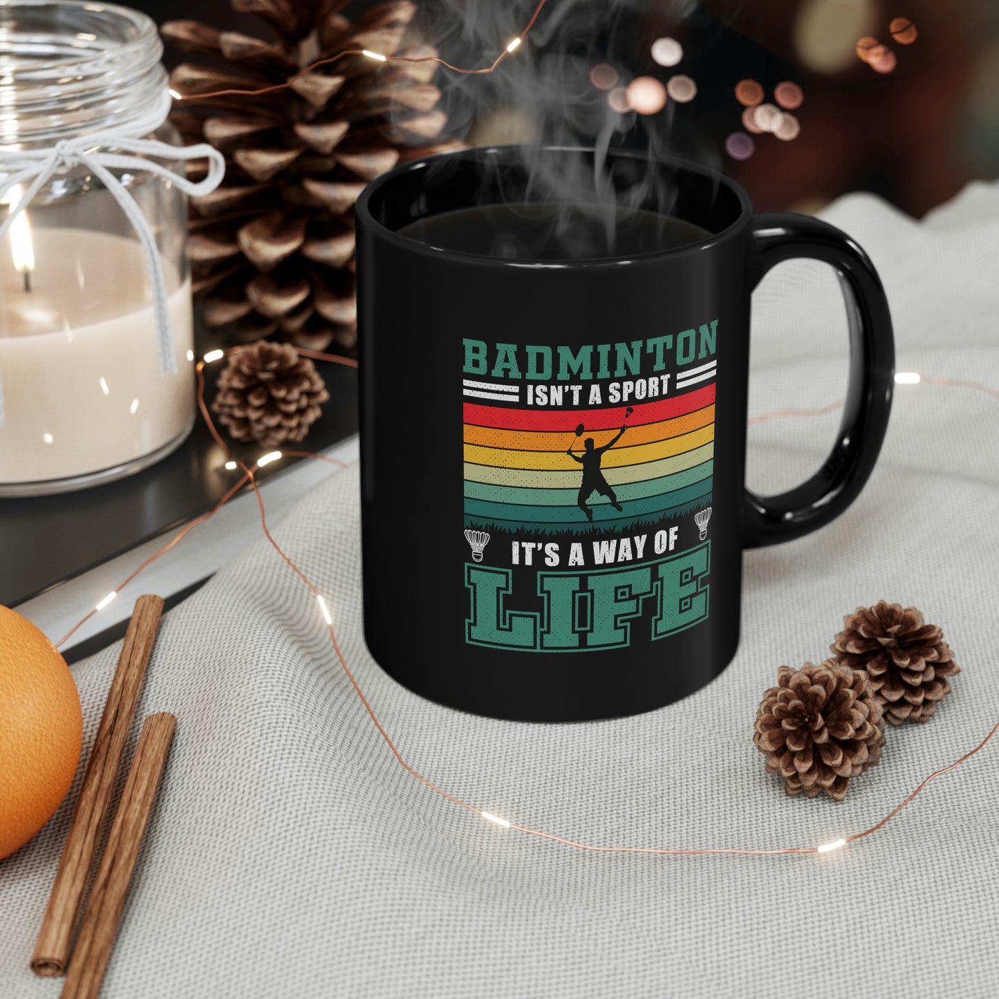 Badminton Isn't A Sport, It's A Way Of Life - 11oz Black Mug