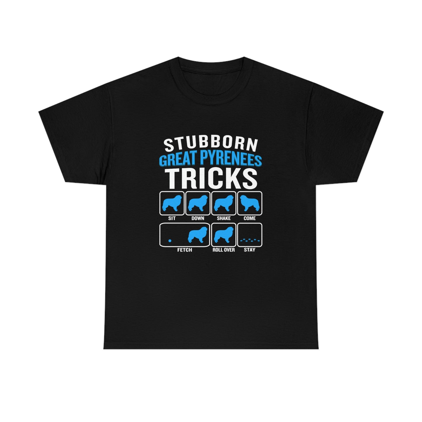 Stubborn Great Pyrenees Tricks - Unisex Heavy Cotton Tee