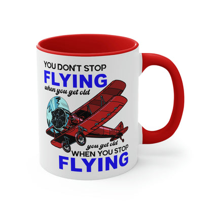 You Don't Stop Flying When You Get Old - Accent Coffee Mug, 11oz