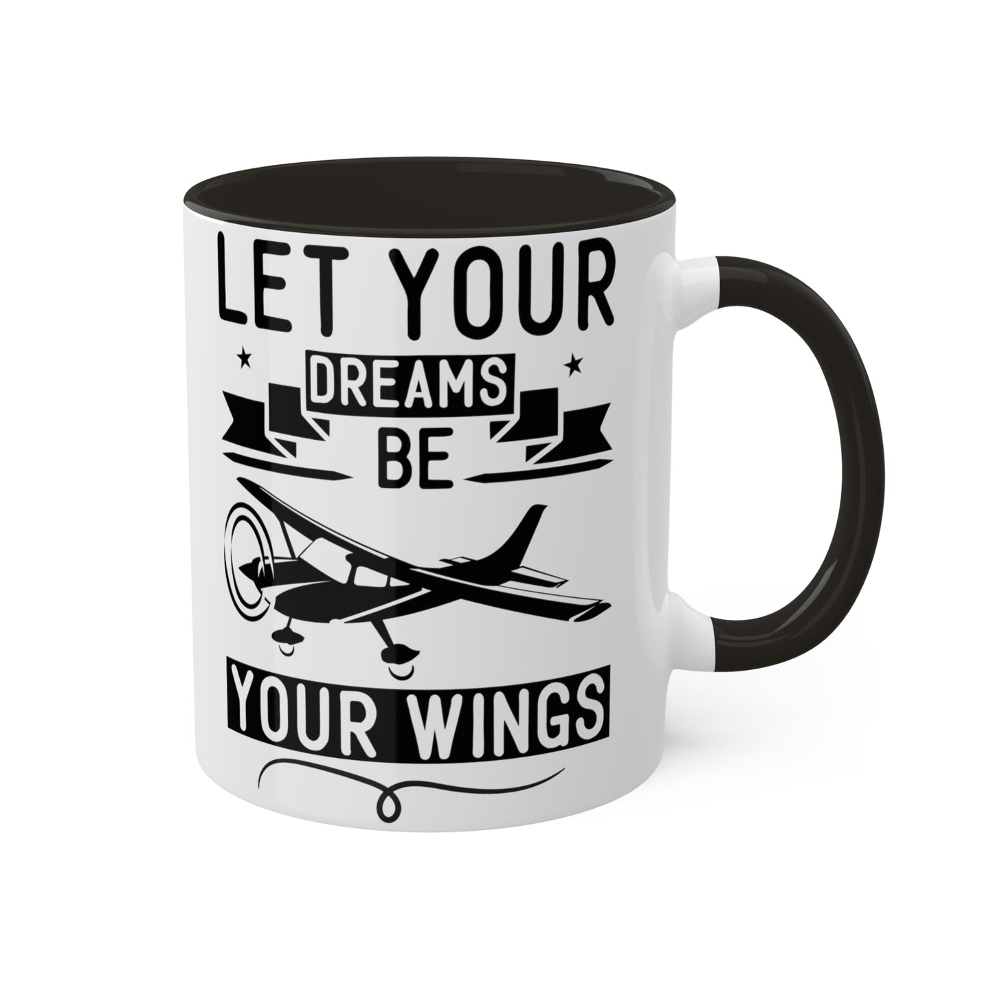 Let Your Dreams Be Your Wings - Black - Colorful Mugs, 11oz